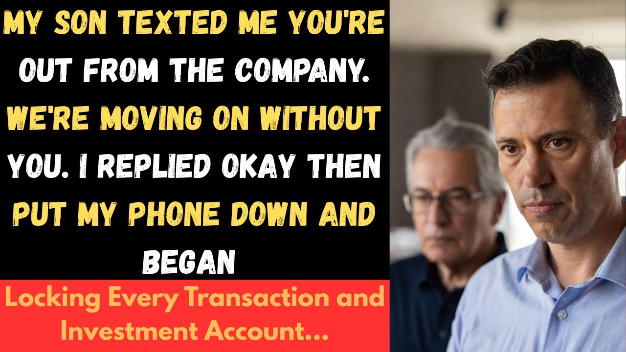 [ Full Story ] My Son Texted Me You're Out from the Company. We're Moving on Without You. I Replied?