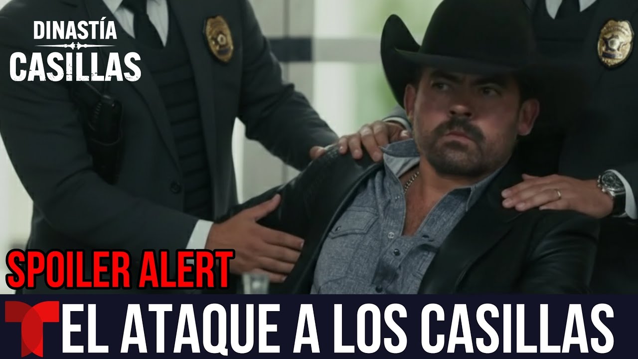 Dinastía Casillas - Capítulo 74 : El Ataque | SPOILERS 