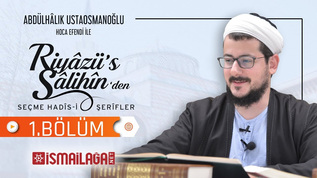 Riyâzü’s-Sâlihîn’den Seçme Hadîs-i Şerîfler 1 – Abdülhâlık Ustosmanoğlu