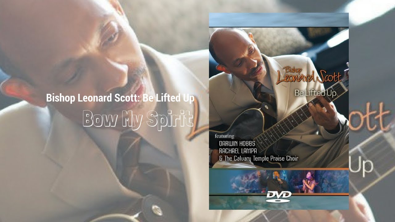 Bishop Leonard Scott - Bow My Spirit [feat. Darwin Hobbs] (Official Live Performance)