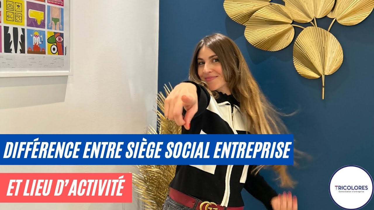 Si&egrave;ge social et lieu d&rsquo;activit&eacute; : quelles diff&eacute;rences ?