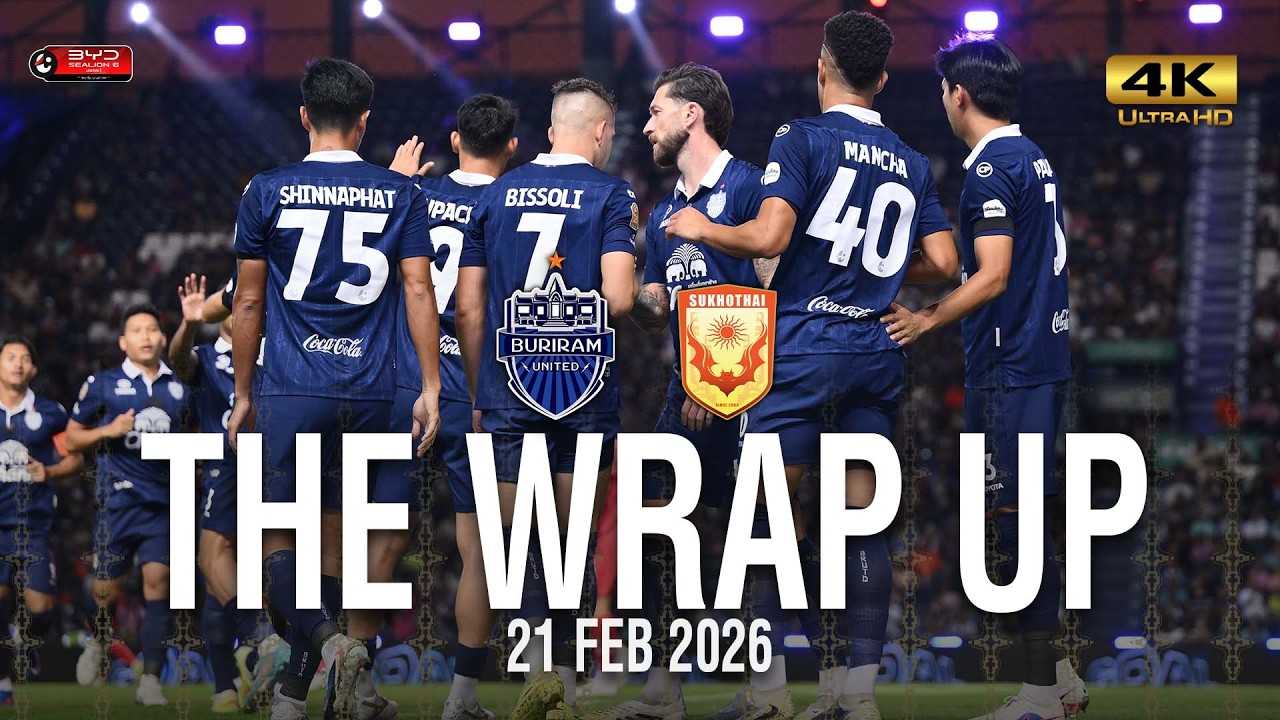 THE WRAP UP (TL-22) BURIRAM UNITED 6-0 SUKHOTHAI FC