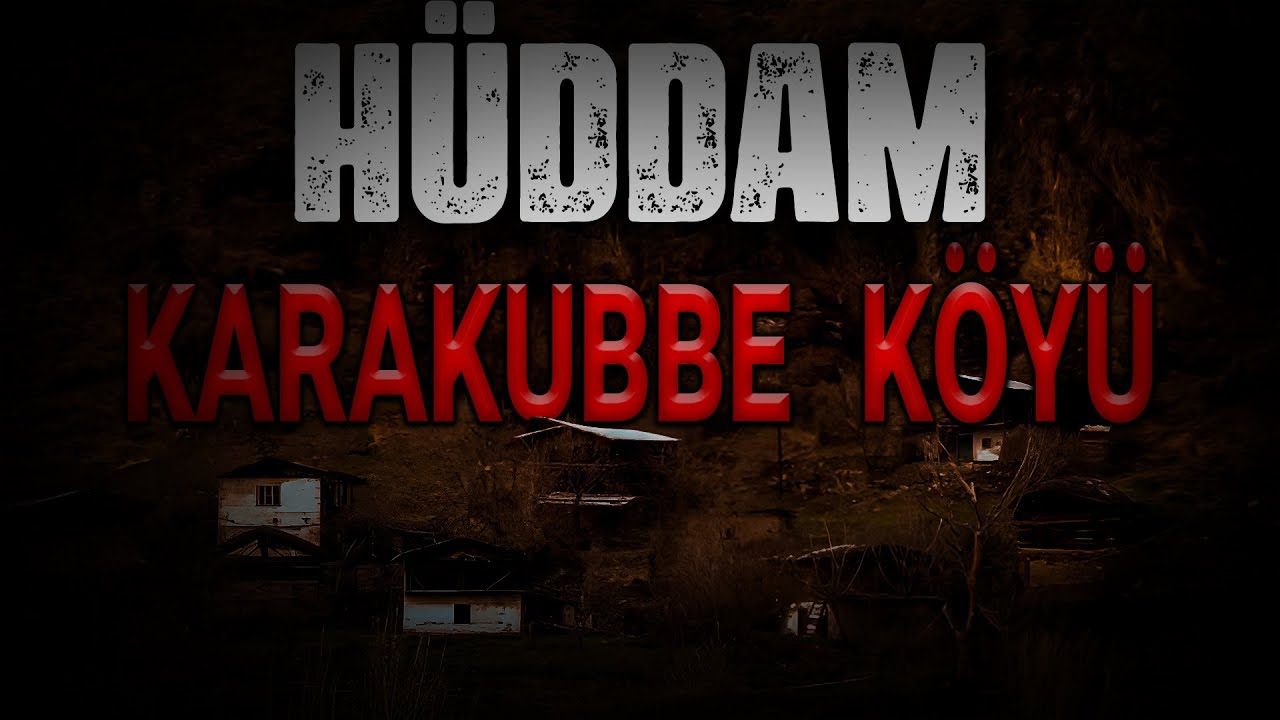 HÜDDAM KARAKUBBE KÖYÜ | Korku Hikayeleri | Hüddam Hikayeleri | Cinli Köy Hikayeleri