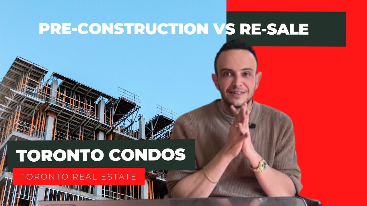 Buying Pre-Construction VS Resale Condos | Investing in Toronto 2023