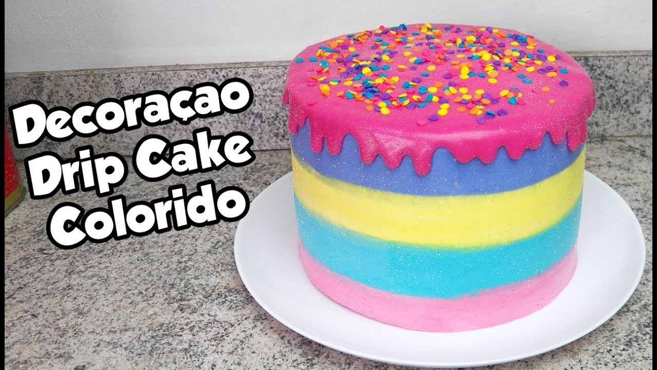 DECORAÇÃO DRIP CAKE COLORIDO - DECORAÇÃO DIVERTIDA - Bru na Cozinha