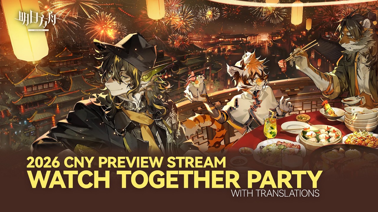 Arknights 2026 CNY Preview Stream Watch Together & Translated