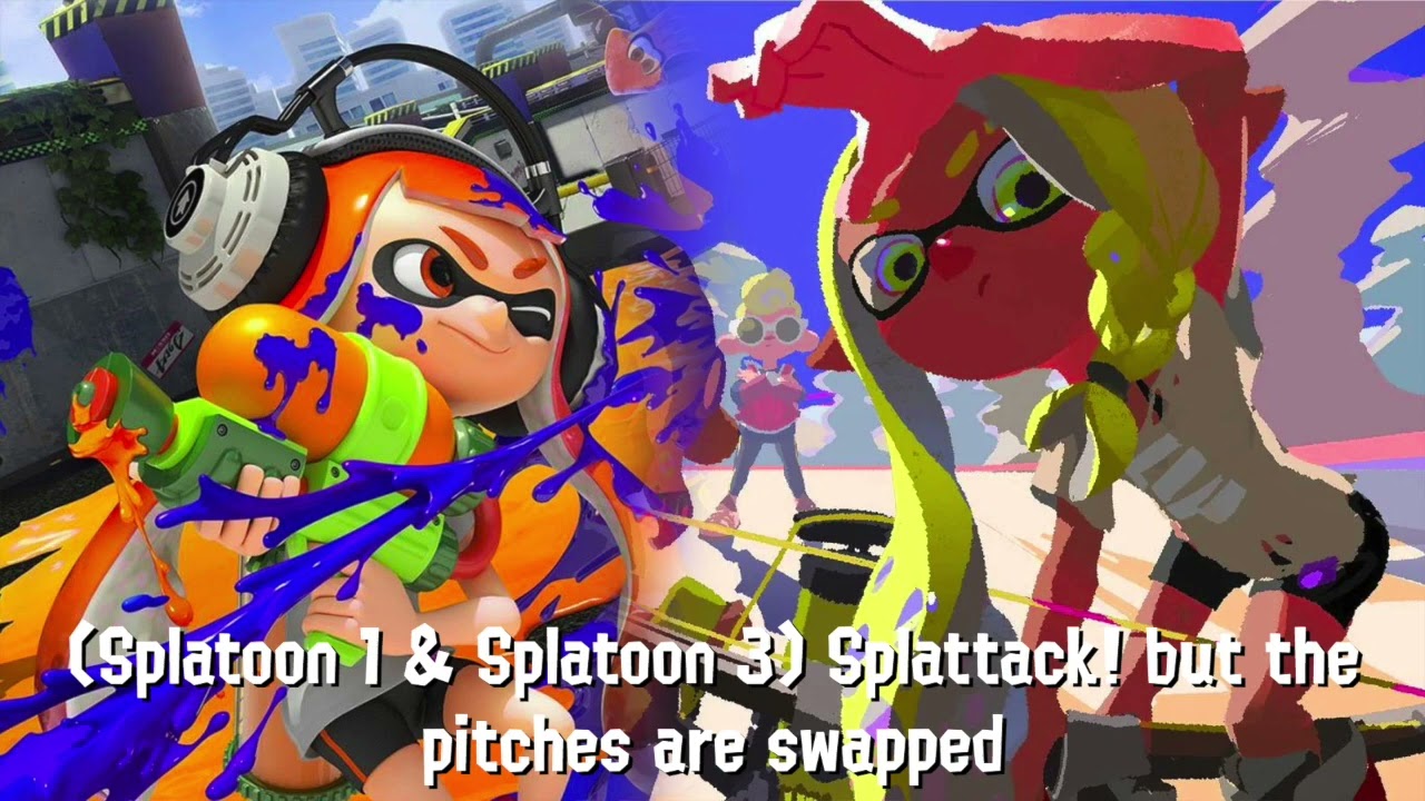 Splattack! (Splatoon 1 and 3) but the pitches are swapped