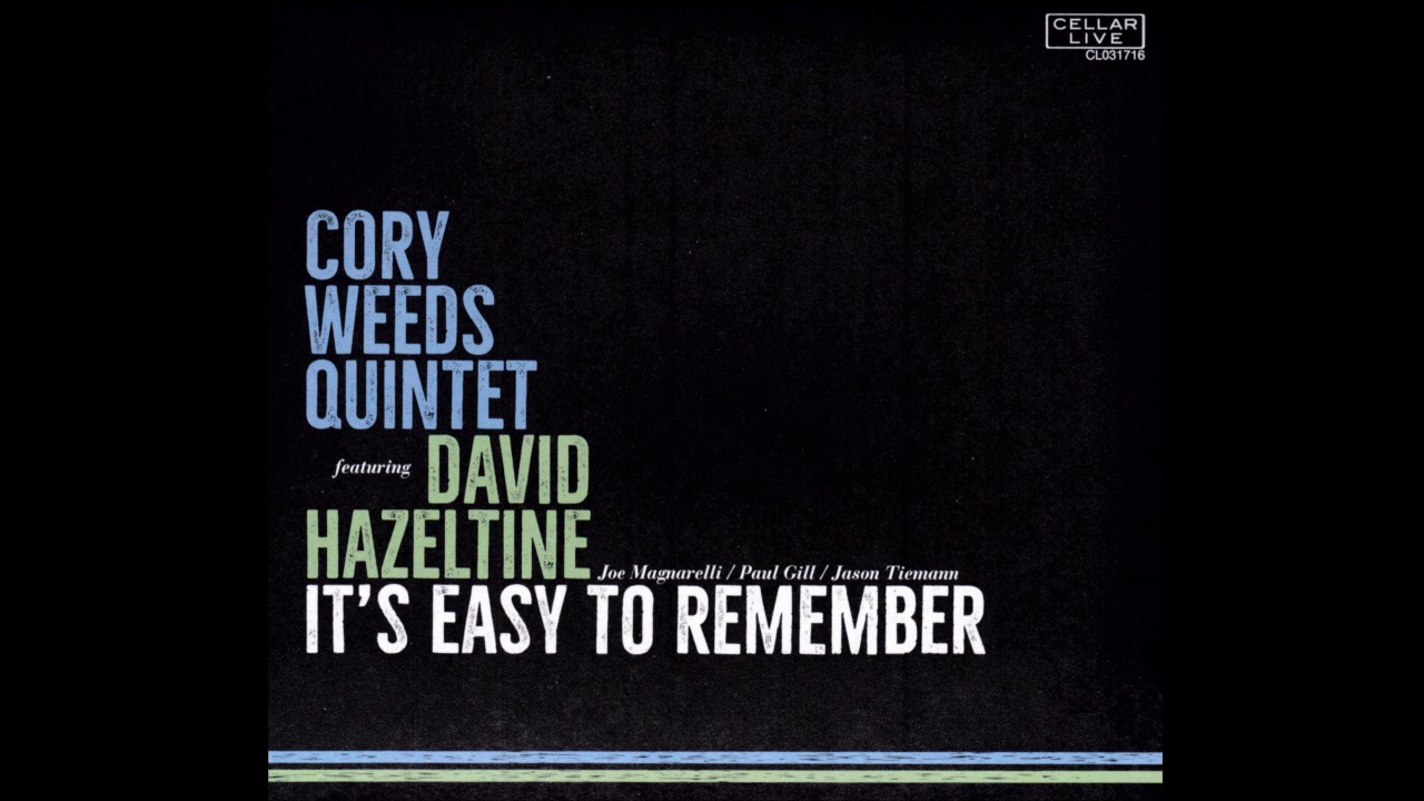Cory Weeds Quintet feat. David Hazeltine & Joe Magnarelli - It's Easy to Remember (2016)