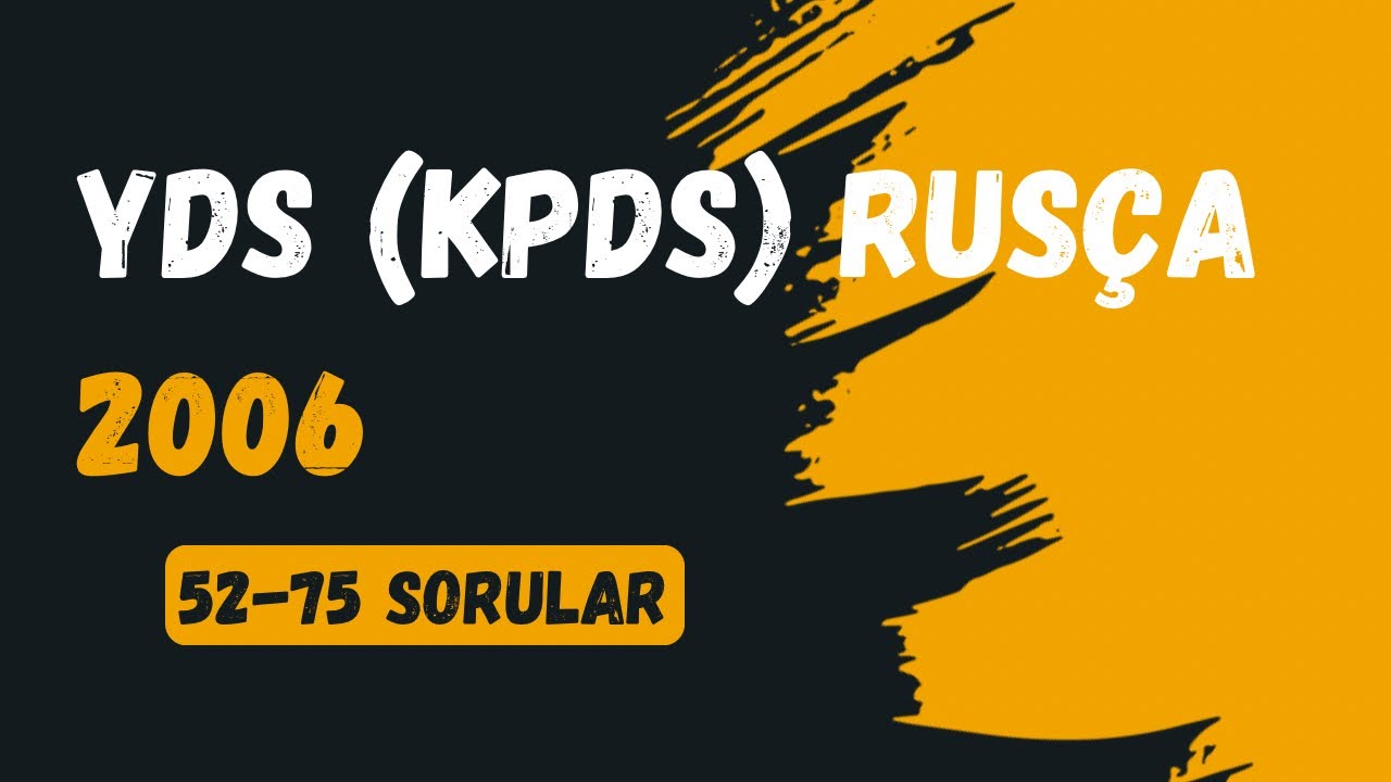 YDS RUS&Ccedil;A 2006 / 52-75 SORU &Ccedil;&Ouml;Z&Uuml;M&Uuml;