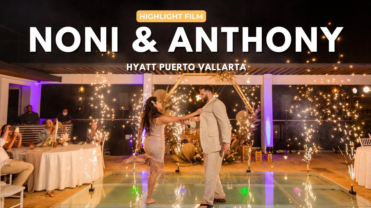 Noni & Anthony Highlight Film @Hyatt Ziva Puerto Vallarta