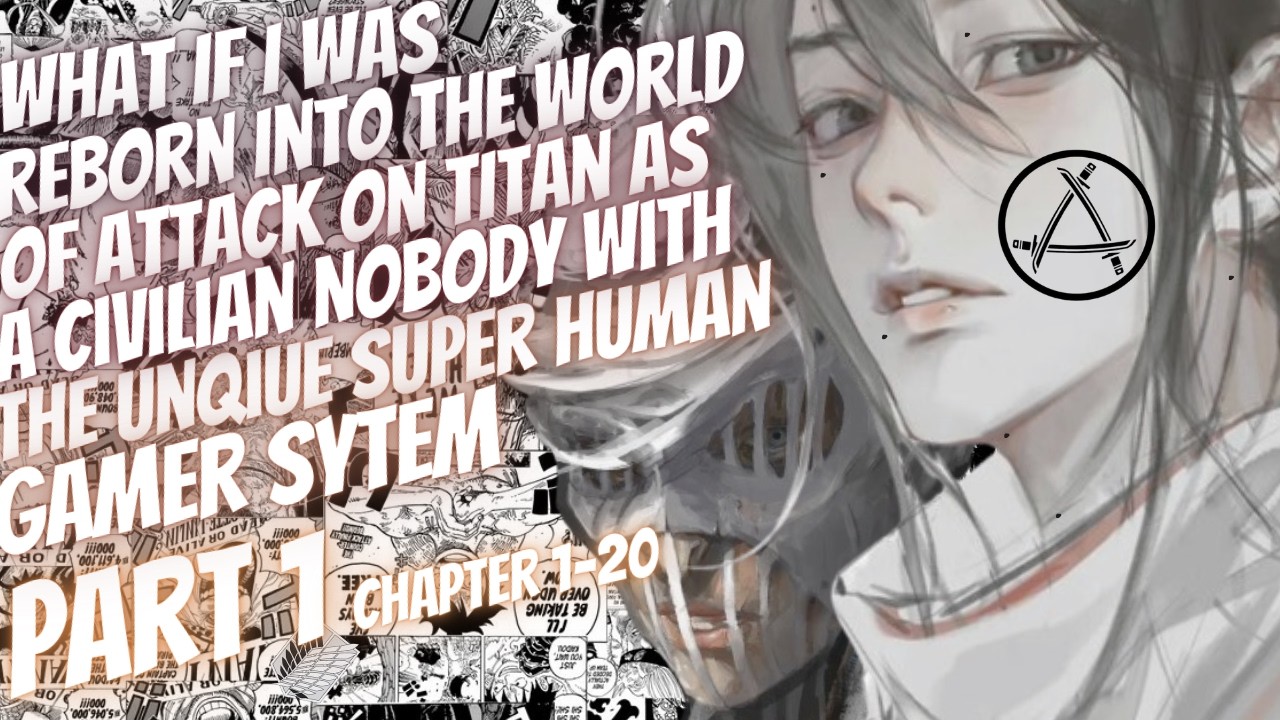 What If I Was Reborn In Attack On Titan As A Civilian Nobody With The Gamer System | Part 1