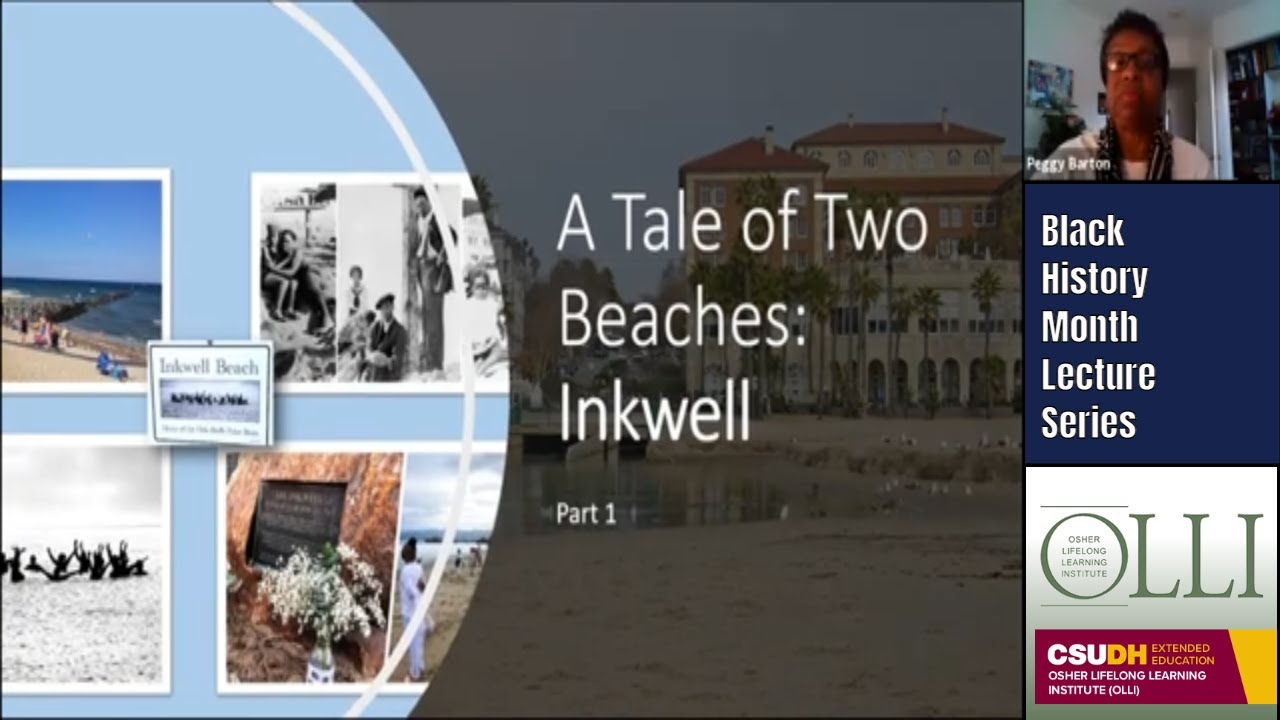 A Tale of Two Beaches: Inkwell (Part 1) • CSUDH OLLI • Black History Month Series