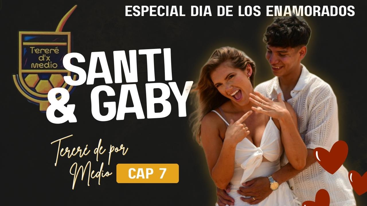 Tereré de por Medio #7 / Santy y Gaby (Especial dia de los enamorados)
