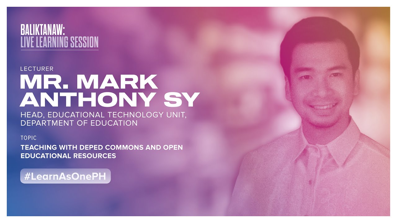 Teaching with DepEd Commons and Open Educational Resources with Mr. Mark Anthony Sy