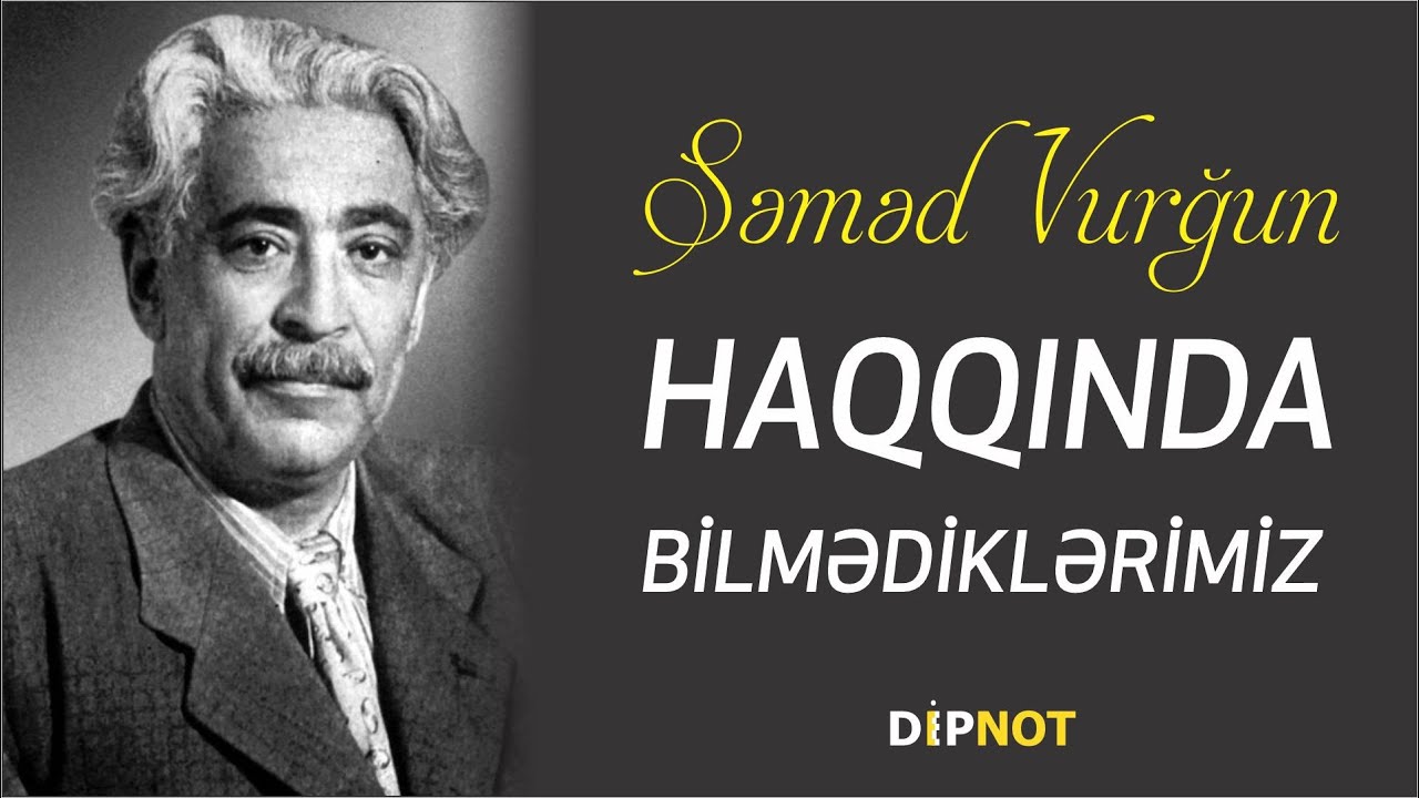Səməd Vurğun Haqqında Bilmədiklərimiz - DİPNOT