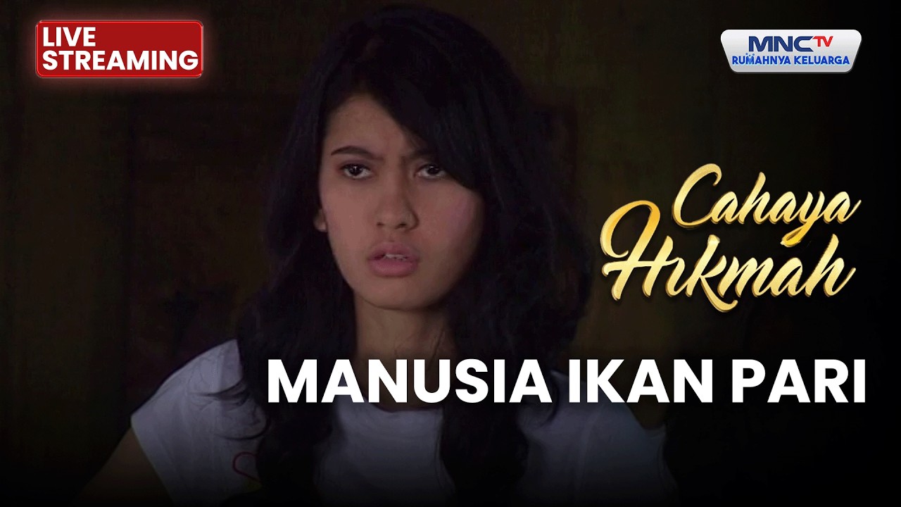 🔴 MANUSIA IKAN PARI  | LIVE CAHAYA HIKMAH | 15 MARET 2026