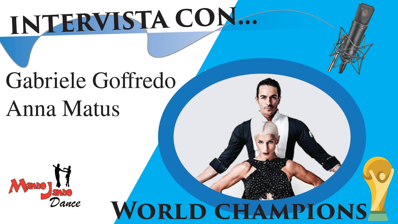 Intervista Con... I pluri campioni del mondo di danze latine Gabriele Goffredo & Anna Matus