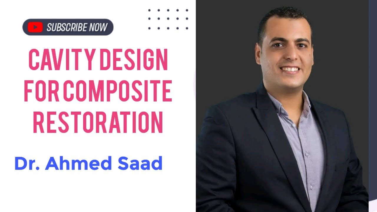 Cavity design for composite restoration Dr. Ahmed Saad
