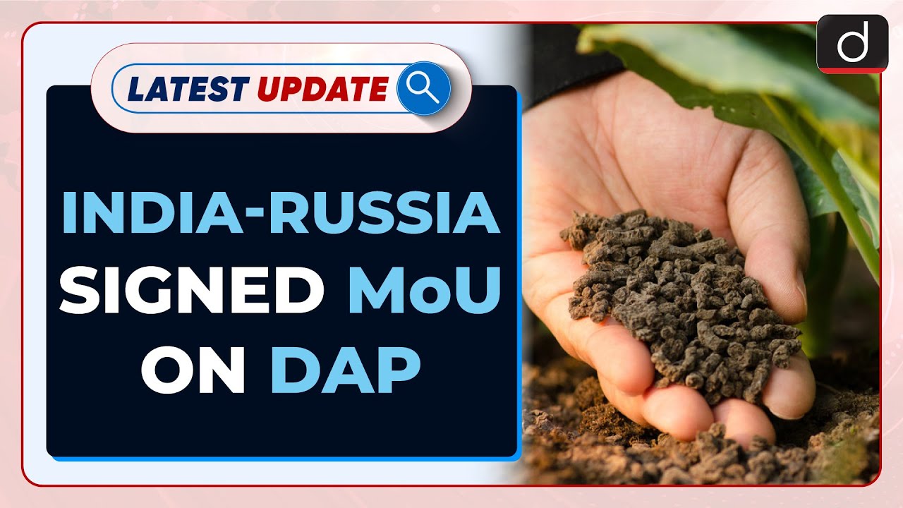 India-Russia Signed MoU on DAP Fertiliser Supply : Latest update | Drishti IAS English