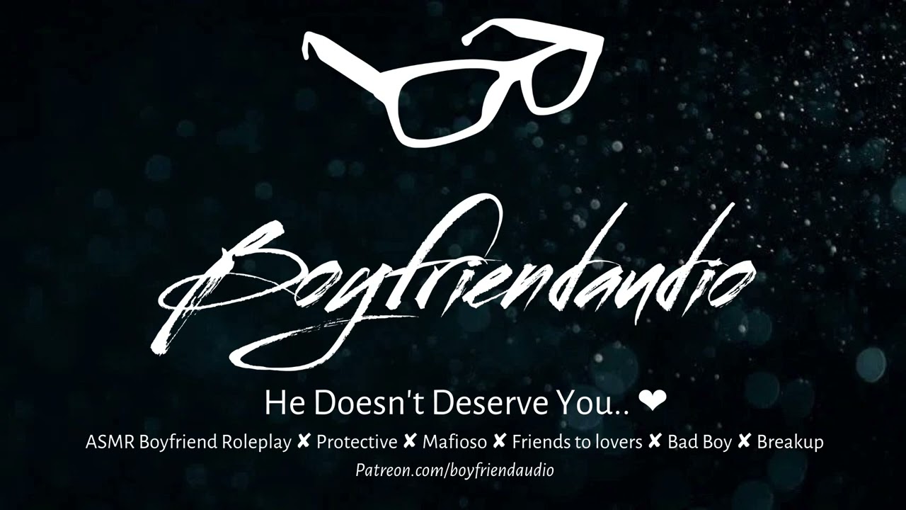 He Doesn't Deserve You.. [Boyfriend Roleplay][Mafia Boy][Protective] ASMR