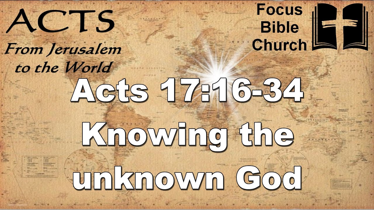 Acts 17:16-34  Knowing the unknown God