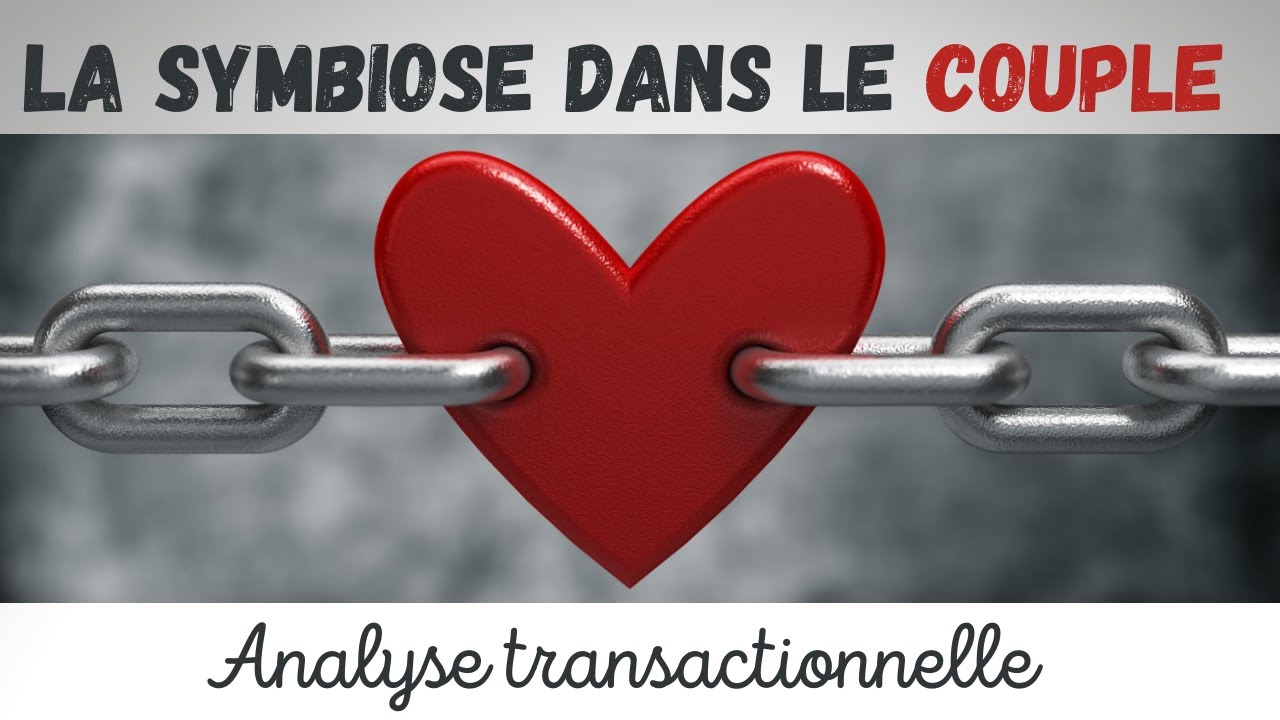 LA SYMBIOSE DANS LE COUPLE - ANALYSE TRANSACTIONNELLE
