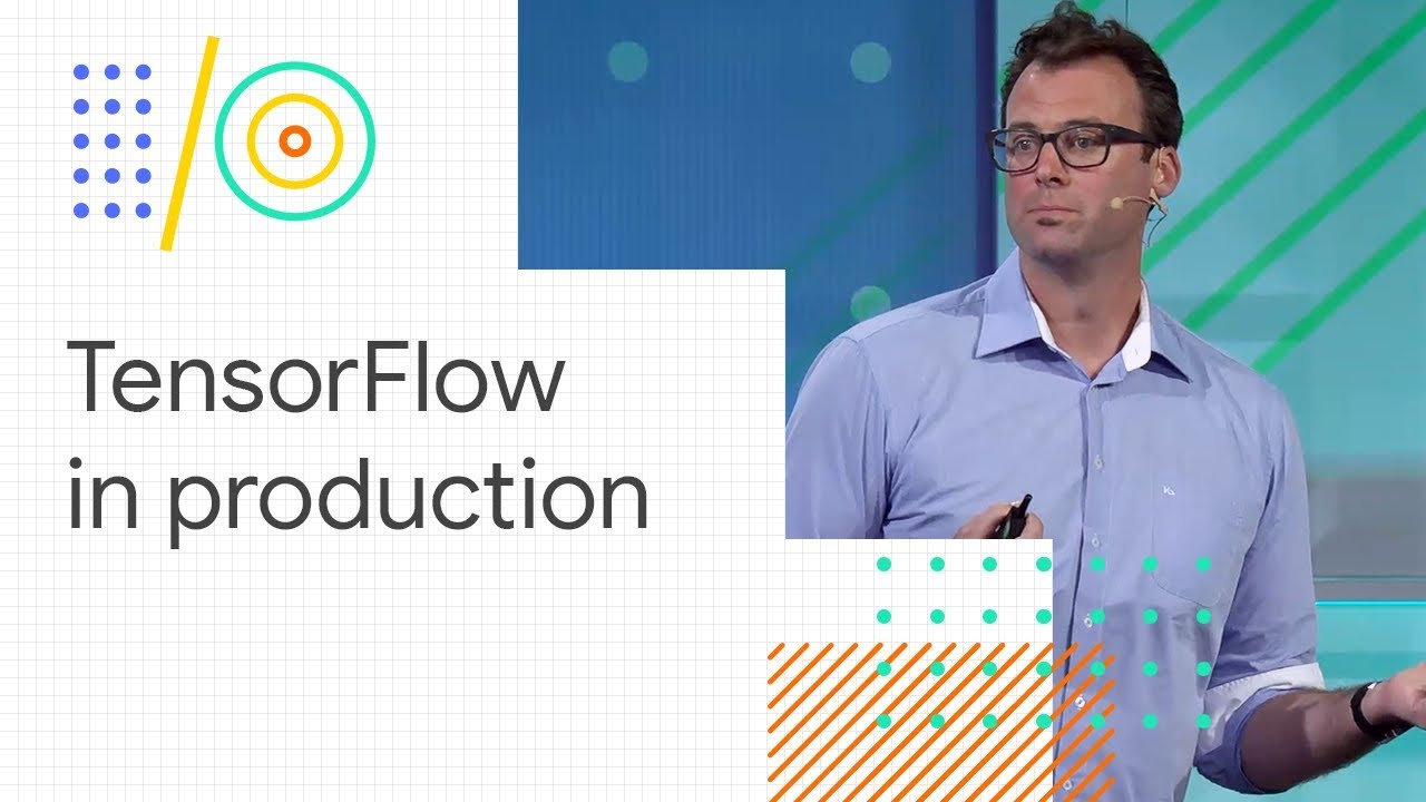 TensorFlow in production: TF Extended, TF Hub, and TF Serving (Google I/O '18)