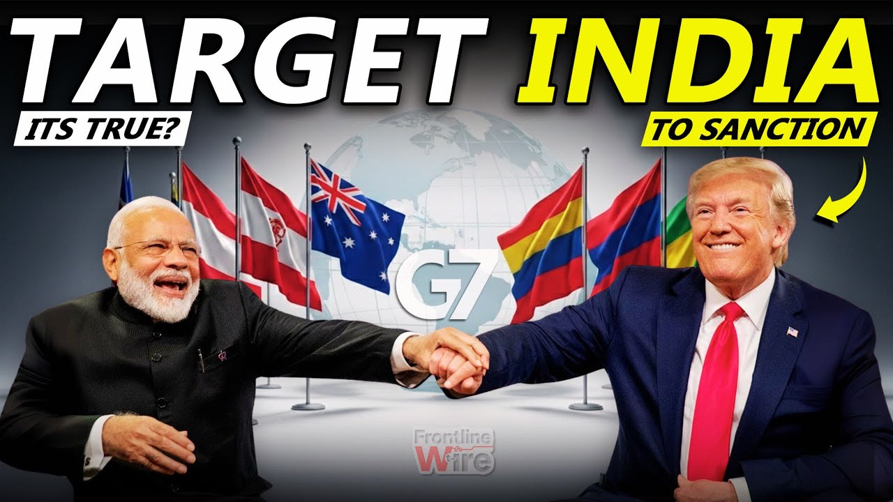Frontline - G7 Sanctions Threat - India&rsquo;s Biggest Geopolitical Test Yet