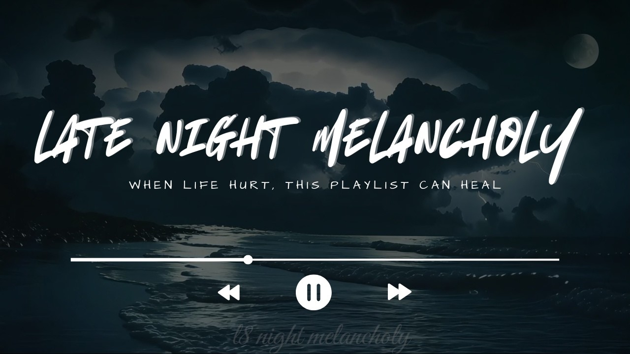 late night melancholy...