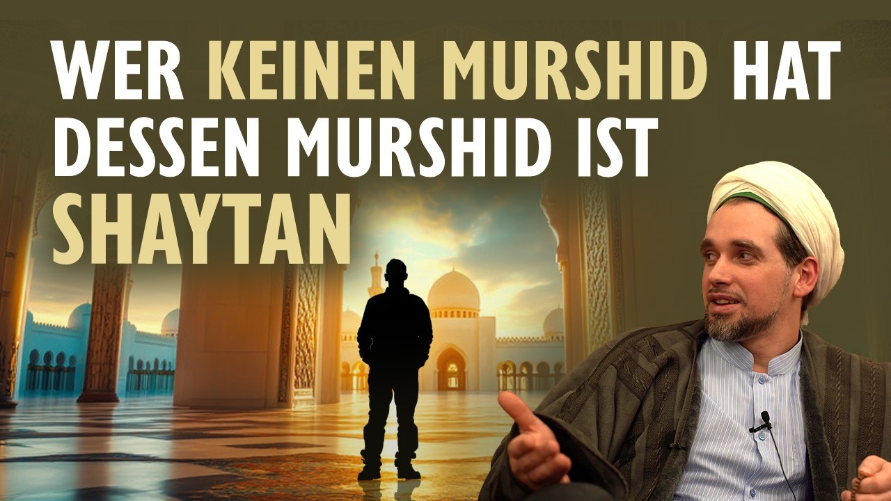 Wer keinen Murshid hat, dessen Murshid ist Shaytan