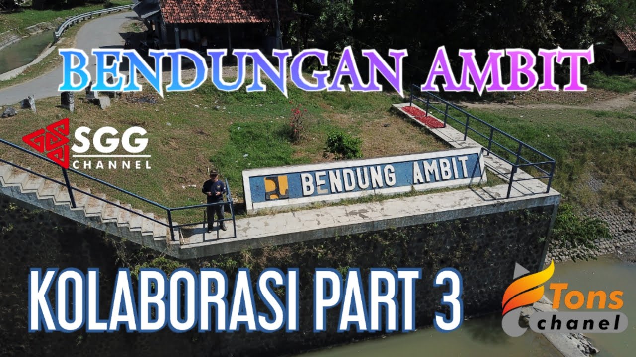 BENDUNGAN AMBIT   Tons chanel
