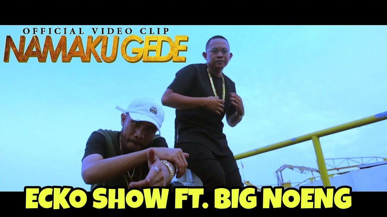 Big Noeng Feat. Ecko Show Namaku Gede (Official Music Video)