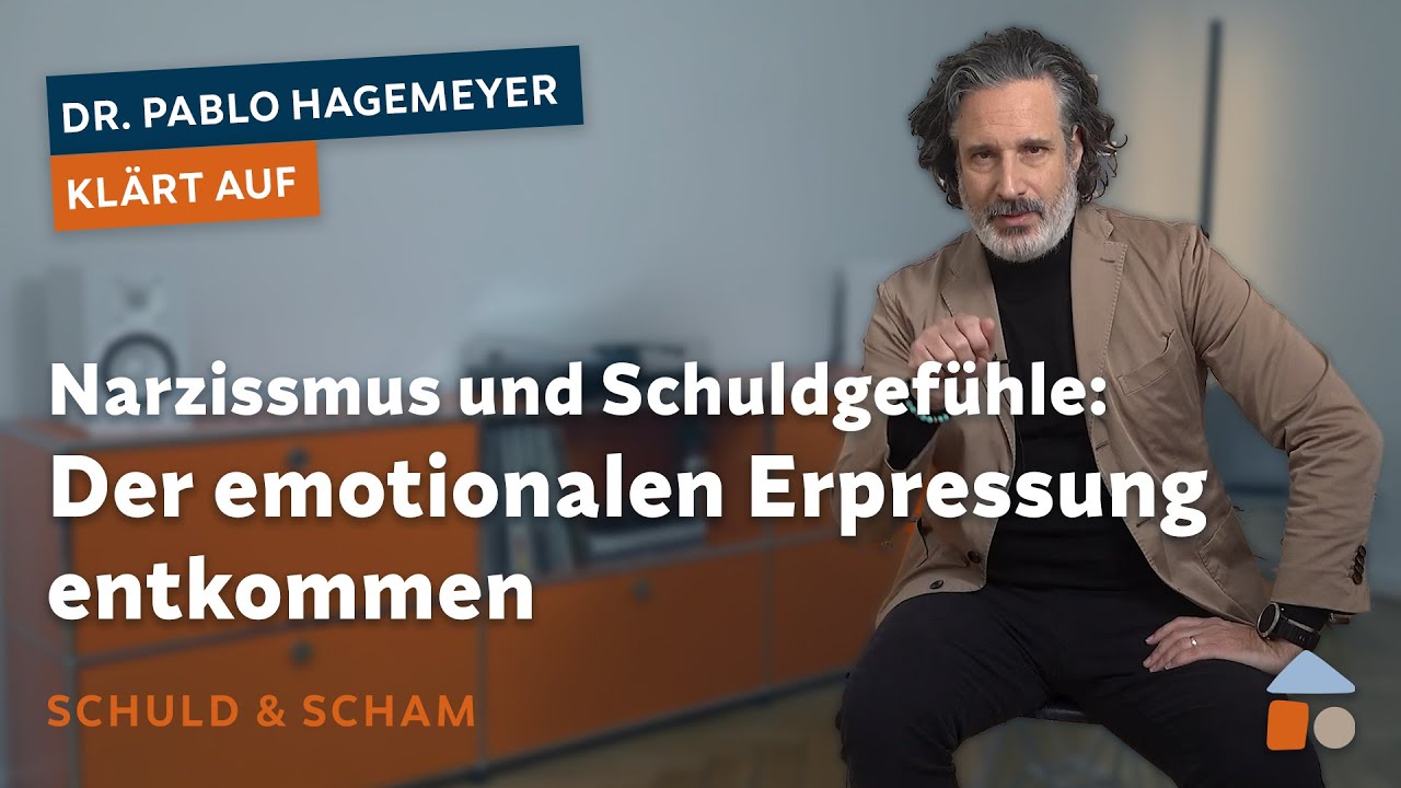 Narzissmus und Schuldgefühle: Der emotionalen Erpressung entkommen – Pablo Hagemeyer klärt auf