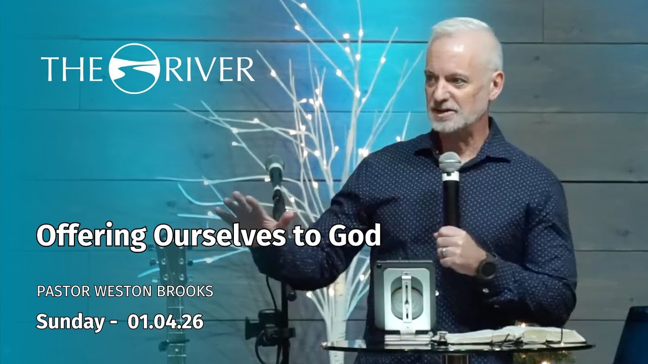 Prayer & Fasting Week One:  Offering Ourselves to God, Pastor Weston Brooks