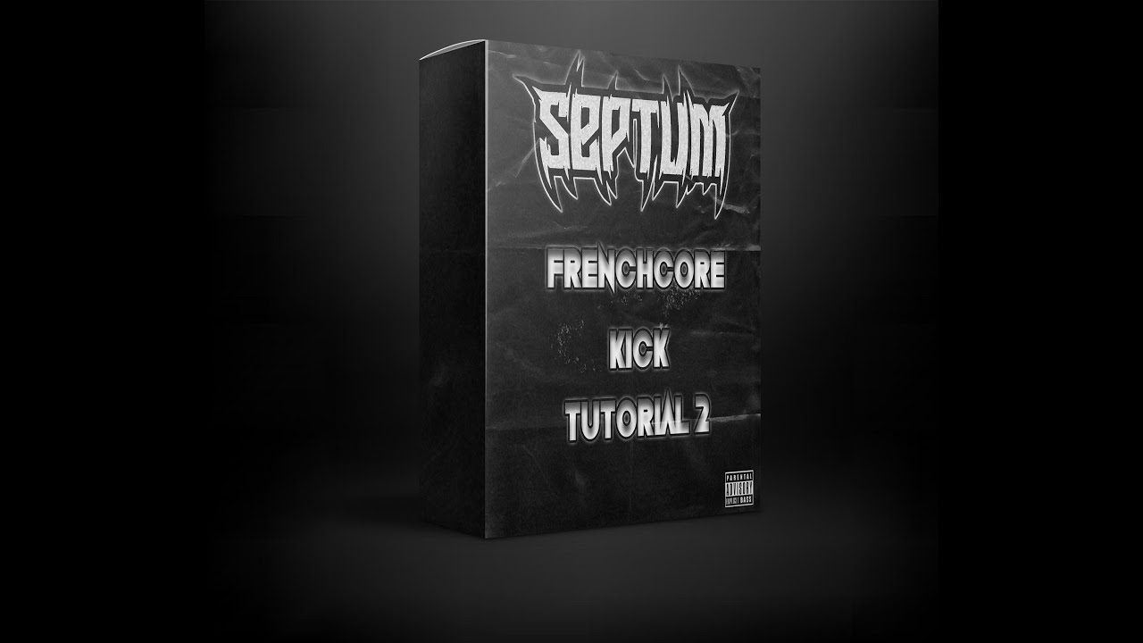 Frenchcore Kick Tutorial 2 ! By SEPTUM