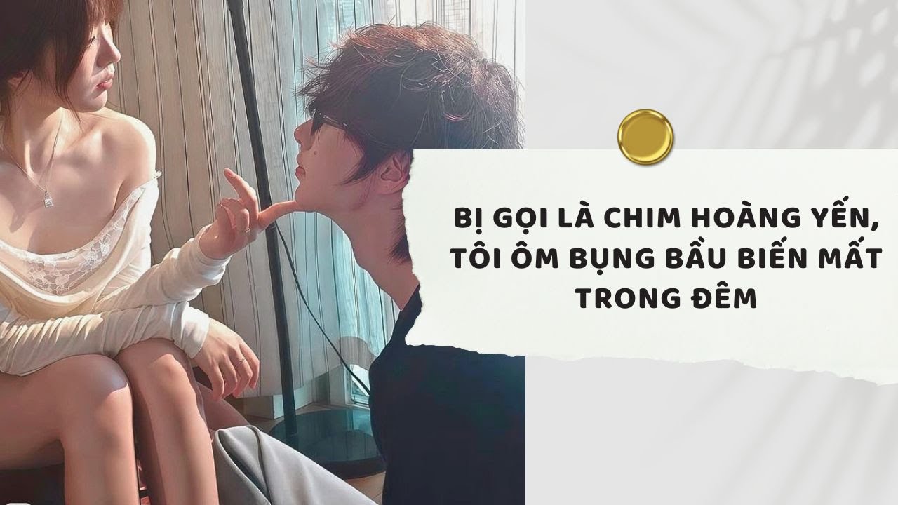 Truyện Audio | Bị Gọi Là Chim Hoàng Yến, Tôi Ôm Bụng Bầu Biến Mất Trong Đêm (Full) | Xuân Xuân Audio