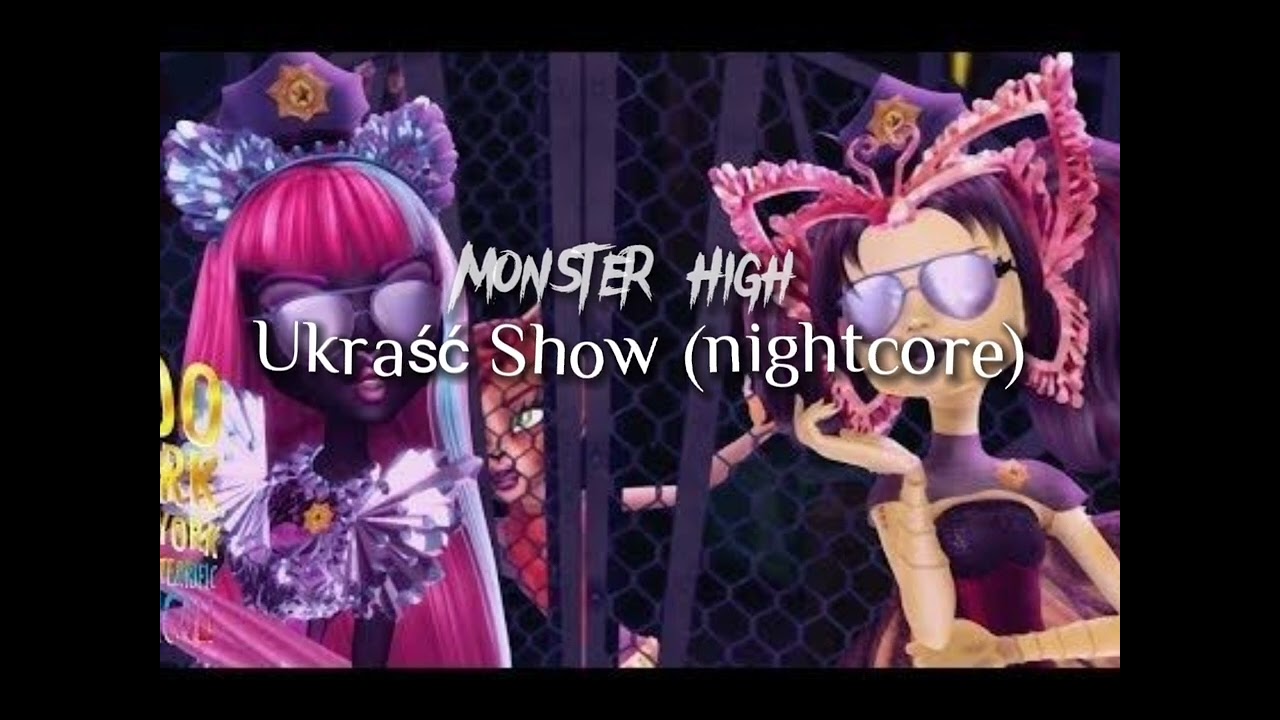 Ukraść show (nightcore) - Monster High Boo York