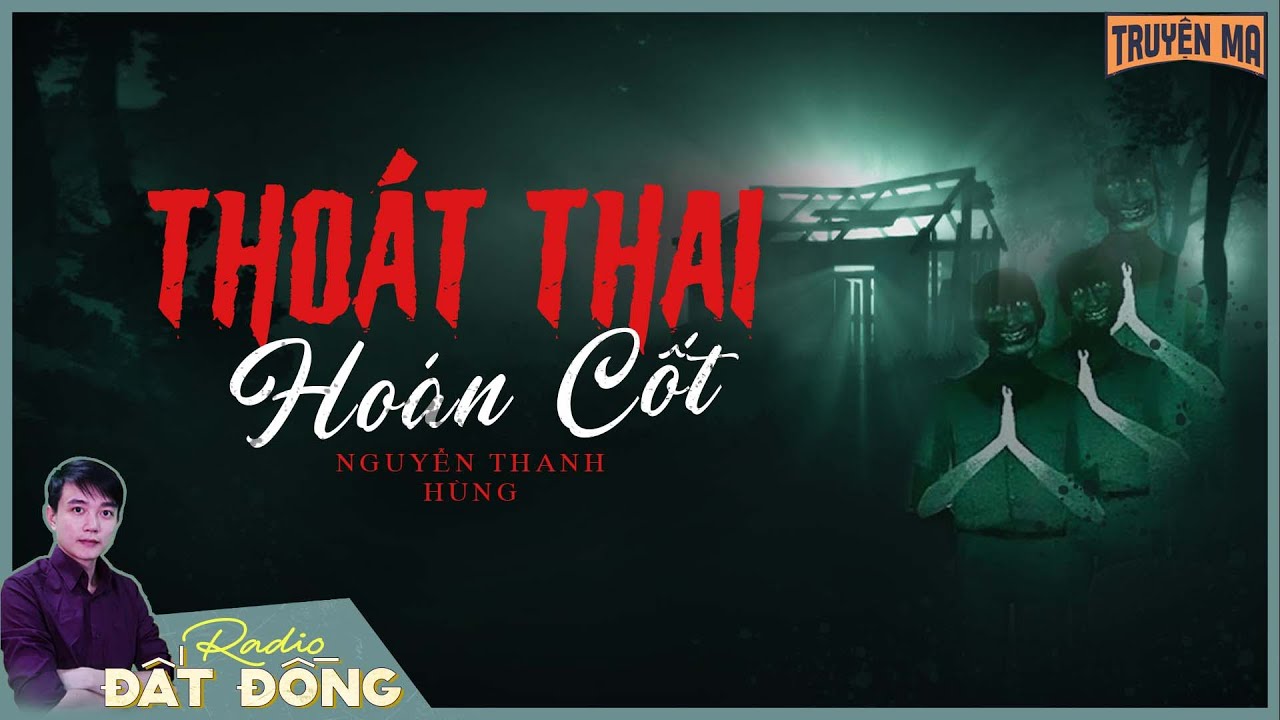 Truyện ma : THOÁT THAI HOÁN CỐT - Sự trả thù bằng bùa ngải tàn độc của người anh kết nghĩa | Tập 1/2