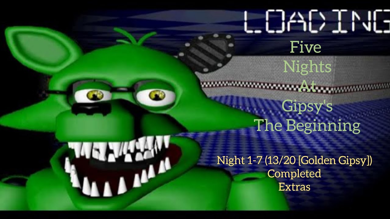 (Five Nights At Gipsy's: The Beginning [classic])(night 1-7 (13/20 mode [Colden Gipsy] completed)