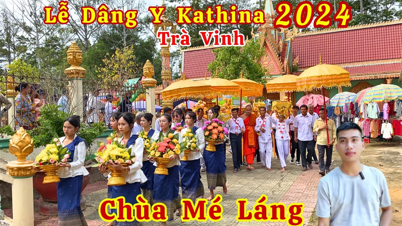 Lễ Dâng Y Kathina 2024 - Chùa Mé Láng Trà Vinh Lễ Dâng Cà Sa Rất Đông Vui | Long La Cà