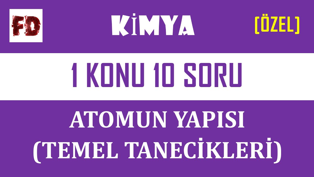 ATOMUN YAPISI ( TEMEL TANECİKLERİ )[ 9.SINIF, YGS ] - 1 KONU 10 SORU ( DETAYLI ÇÖZÜM )