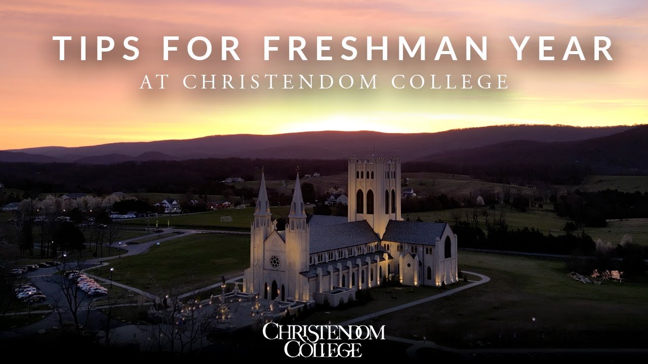 Tips for Freshman Year at Christendom College