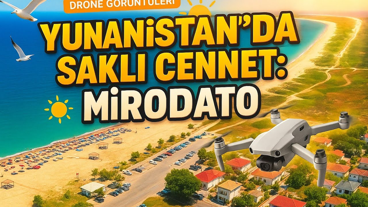 Ege 'nin Sessiz Kıyıları : Mirodato ve Avdira 'yı Havadan Gör..
