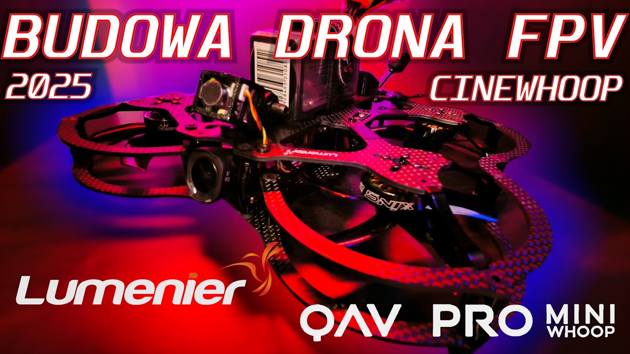 Budowa drona FPV 2025. Cinewhoop Lumenier QAV PRO