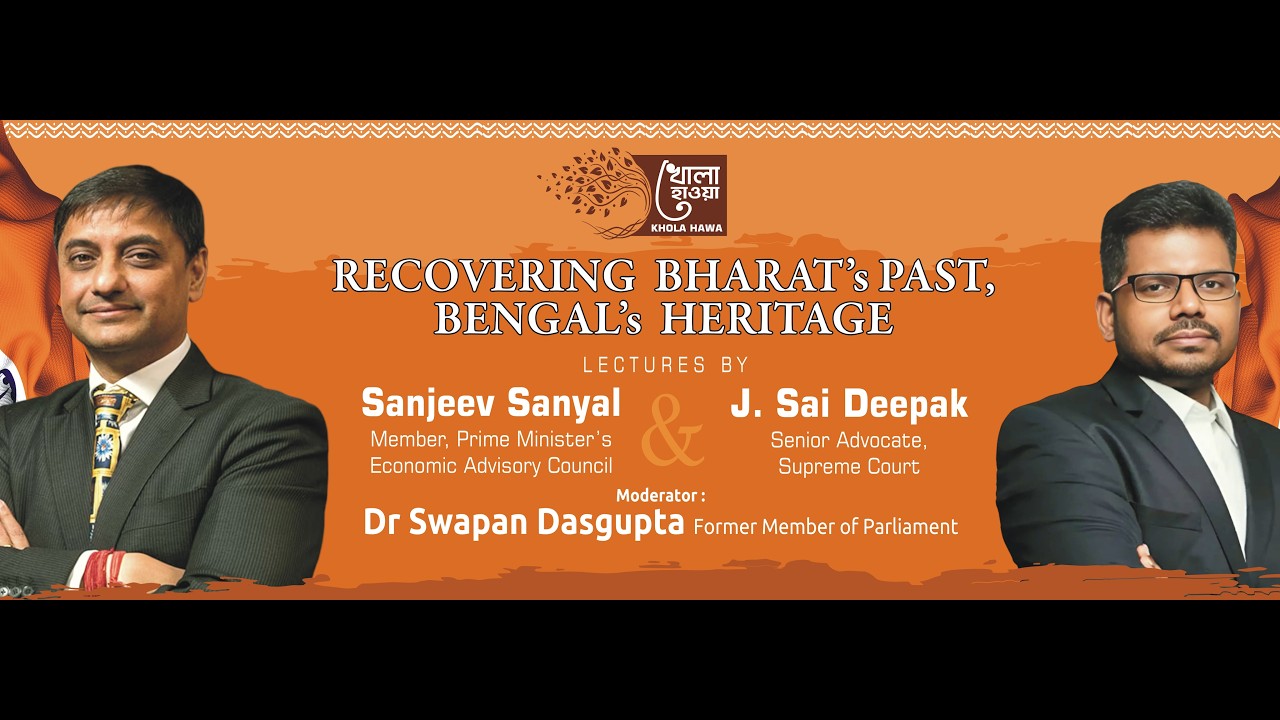 RECOVERING BHARAT&rsquo;S PAST, BENGAL&rsquo;S HERITAGE - Lectures by Sanjeev Sanyal & J. Sai Deepak.  KOLKATA