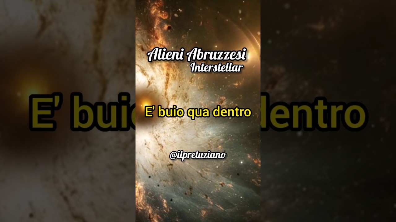 Alieni Abruzzesi Interstellar: &egrave; buio qua dentro #ilpretuziano #alieniabruzzesi