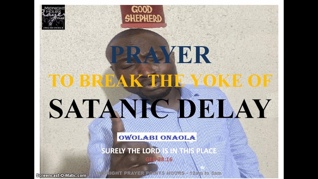 Prayer to Break the Yoke of Satanic Delay - Owolabi Onaola