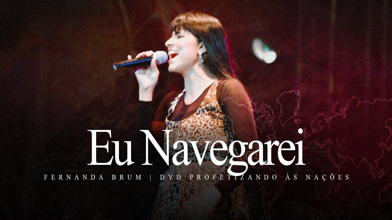 Fernanda Brum - Eu Navegarei + Apelo / Oração | DVD Profetizando às Nações