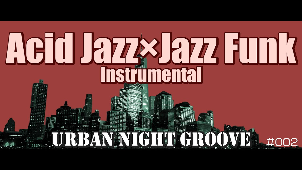 Urban Night Groove – Acid Jazz × Jazz Funk Instrumental #/002 / アーバン・ナイト・グルーヴ – アシッドジャズ×ジャズファンク
