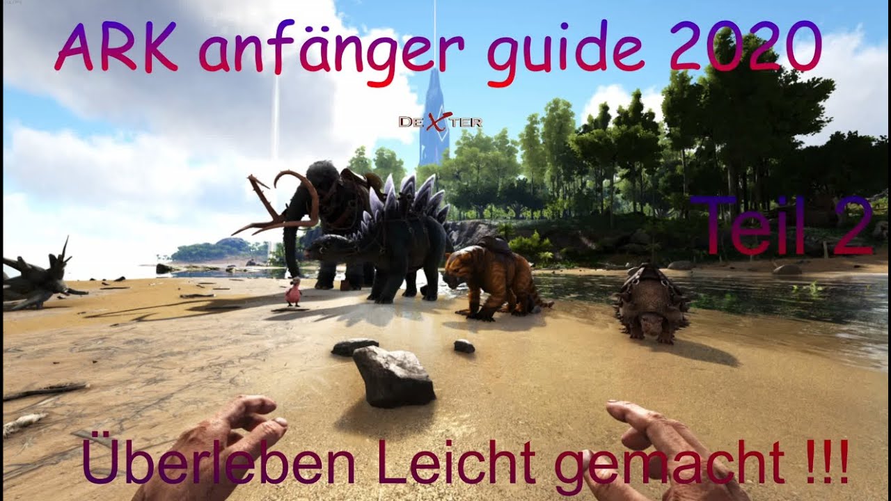 🗺 Ark Anfänger Guide 2020 deutsch erste Schritte, Ark Survival Evolved Teil 2